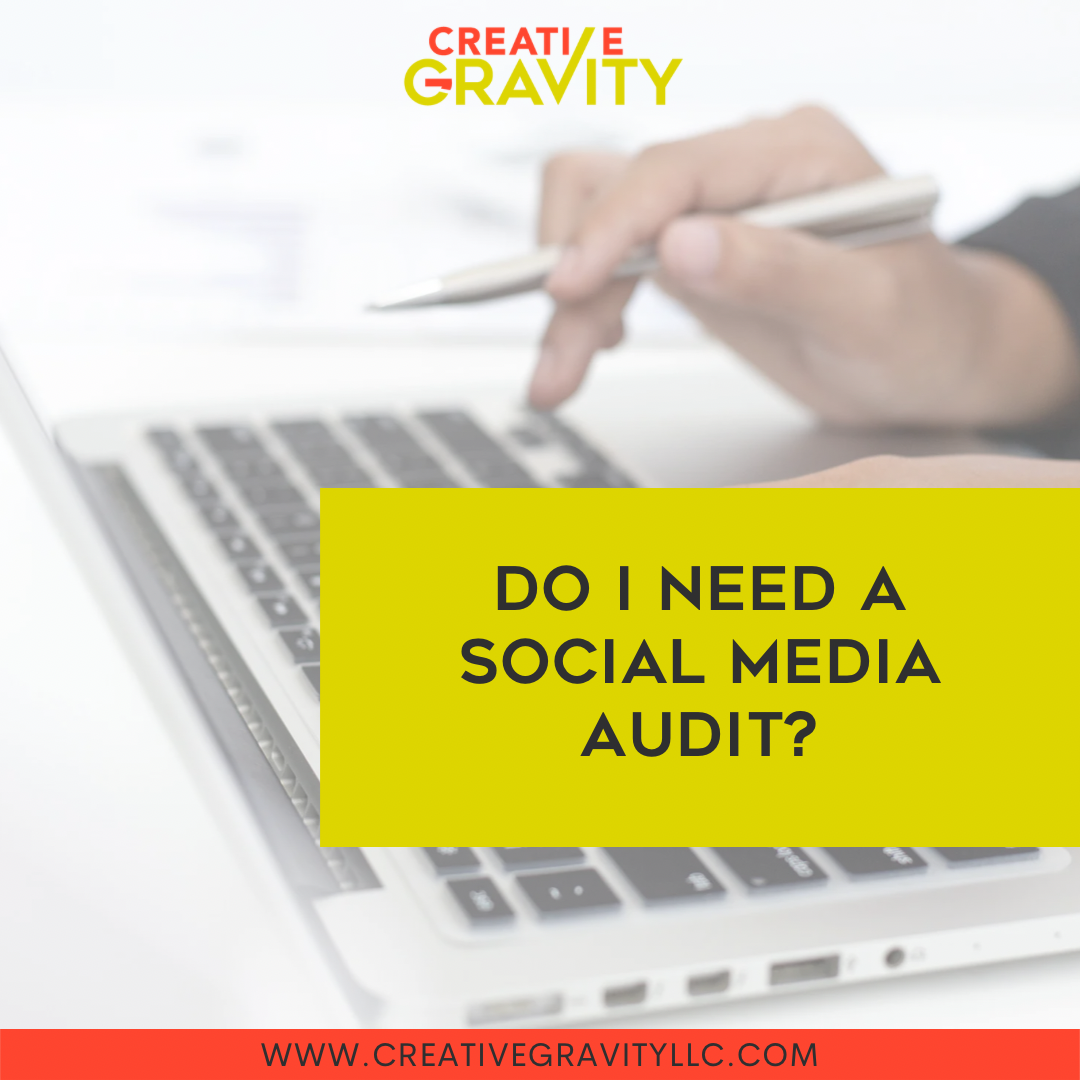 do-i-need-a-social-media-audit-creative-gravity-social-media-agency